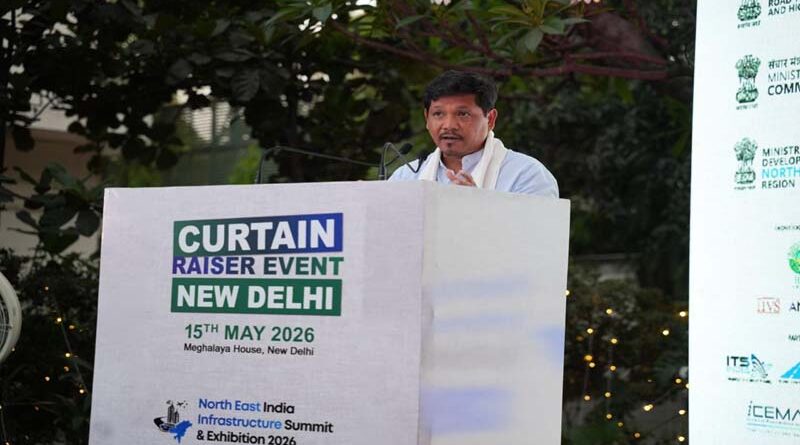 NEIINFRA 2026 Curtain Raiser Held in New Delhi, Spotlight on Meghalaya’s Rapid Growth and Northeast’s Investment Potential
