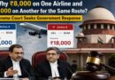 Why ₹8,000 on One Airline and ₹18,000 on Another for the Same Route? Supreme Court Seeks Government Response