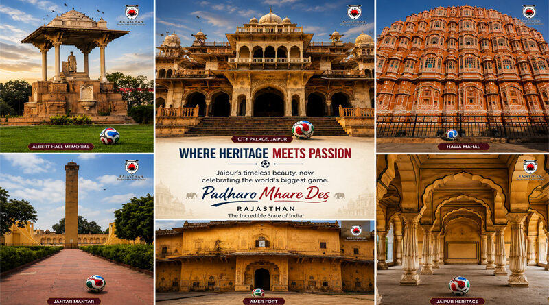 ‘Padharo Mhare Des’ Goes Global Through FIFA World Cup Final, Rajasthan Showcases Jaipur’s Heritage to the World